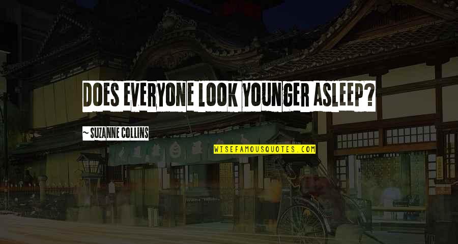 Paraderos De Buses Quotes By Suzanne Collins: Does everyone look younger asleep?