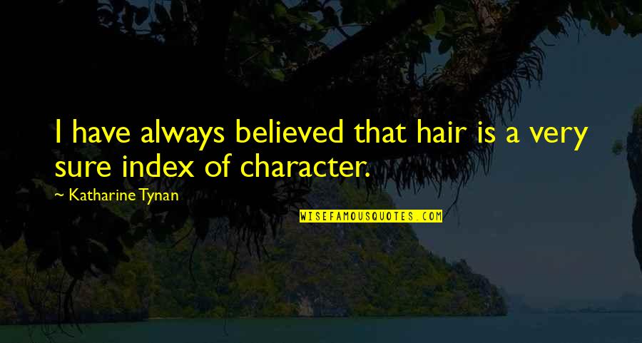 Paraderos Del Quotes By Katharine Tynan: I have always believed that hair is a