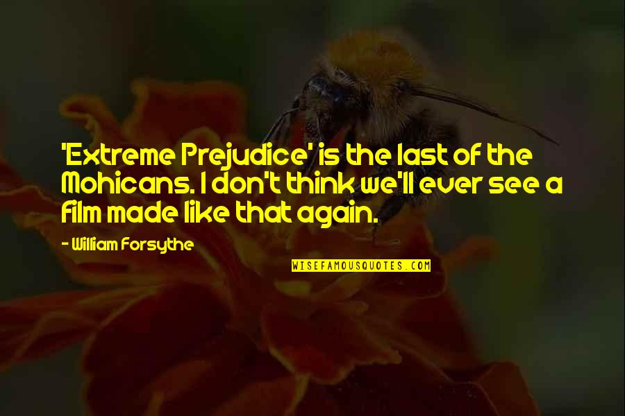 Paraderos Del Quotes By William Forsythe: 'Extreme Prejudice' is the last of the Mohicans.