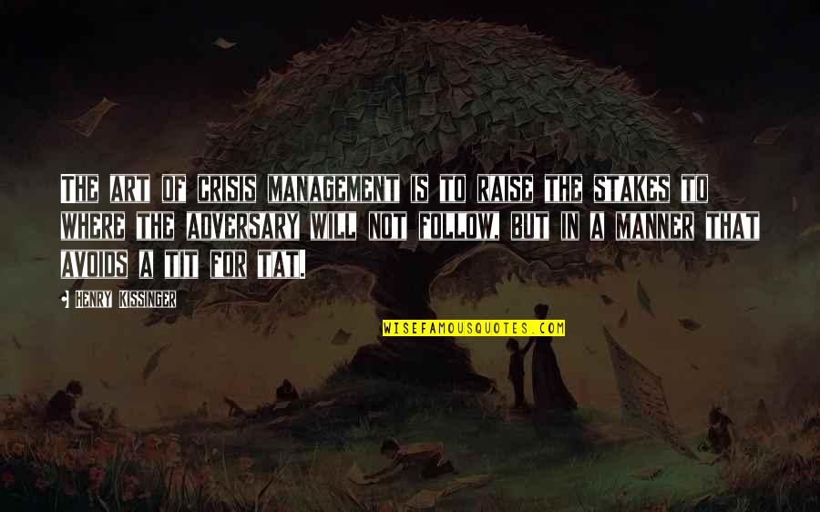 Paraderos Metropolitano Quotes By Henry Kissinger: The art of crisis management is to raise