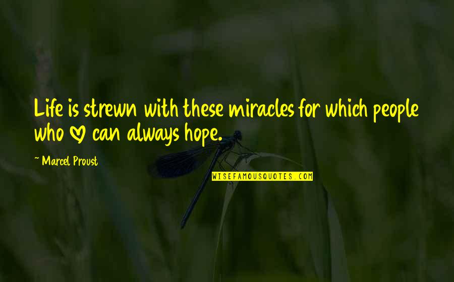 Parade's End Quotes By Marcel Proust: Life is strewn with these miracles for which