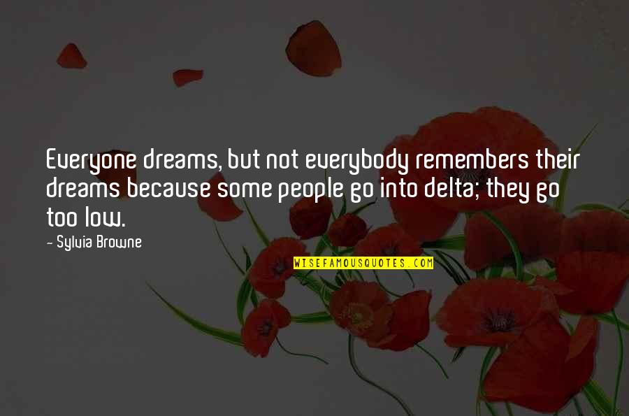 Paradigmatic Shift Quotes By Sylvia Browne: Everyone dreams, but not everybody remembers their dreams