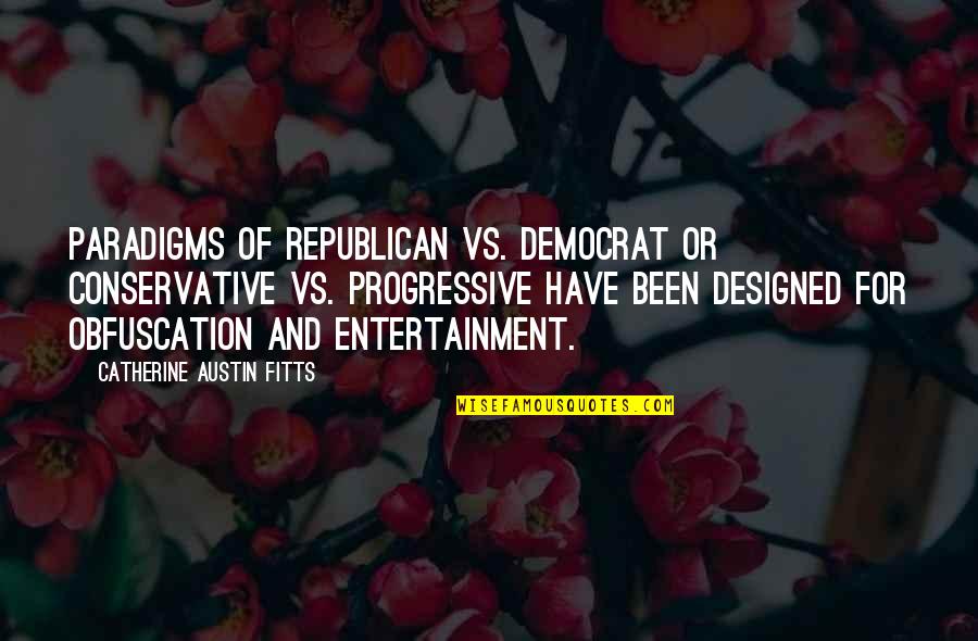 Paradigms Quotes By Catherine Austin Fitts: Paradigms of Republican vs. Democrat or Conservative vs.