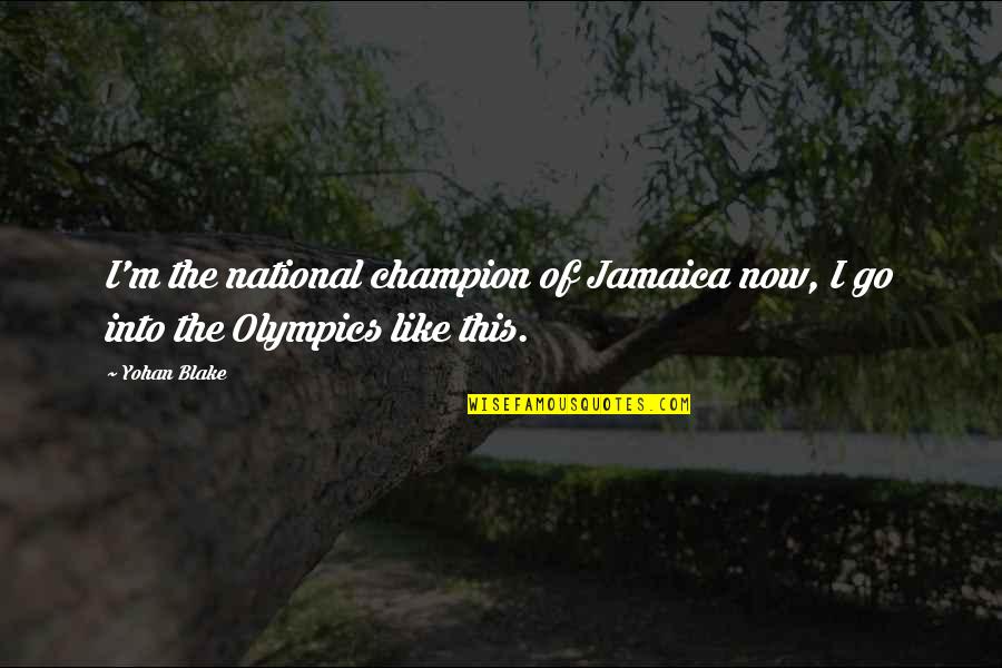 Paradise Alley Quotes By Yohan Blake: I'm the national champion of Jamaica now, I