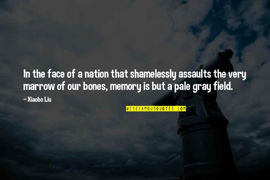 Paradise Bay Quotes By Xiaobo Liu: In the face of a nation that shamelessly