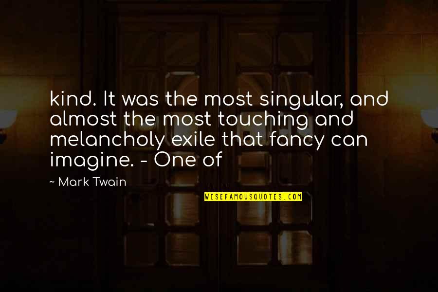 Paradise Hotell Quotes By Mark Twain: kind. It was the most singular, and almost