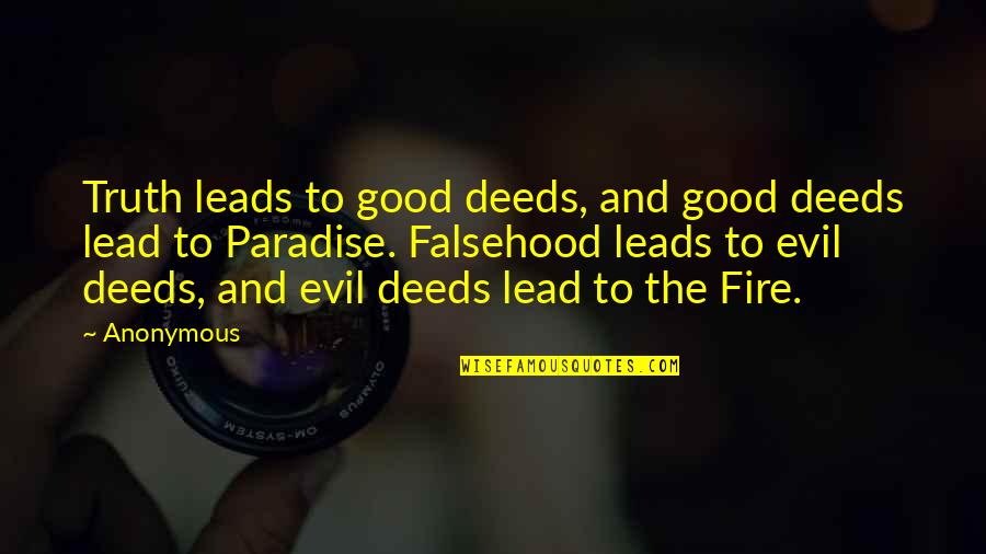 Paradise Islam Quotes By Anonymous: Truth leads to good deeds, and good deeds