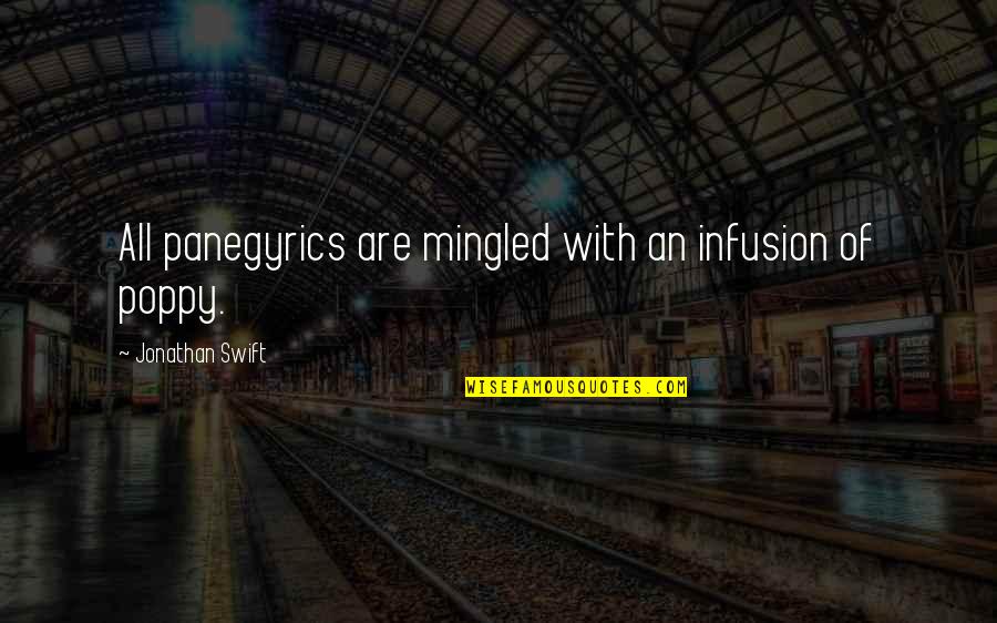 Paradise Islands Quotes By Jonathan Swift: All panegyrics are mingled with an infusion of Paradise Islands Quotes By Jonathan Swift: All panegyrics are mingled with an infusion of