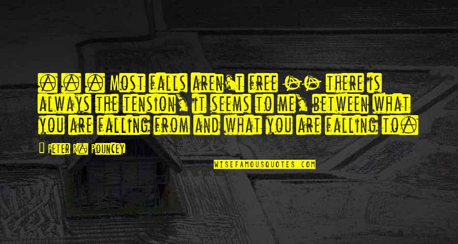 Paradise Lost Best Quotes By Peter R. Pouncey: . . . Most falls aren't free --