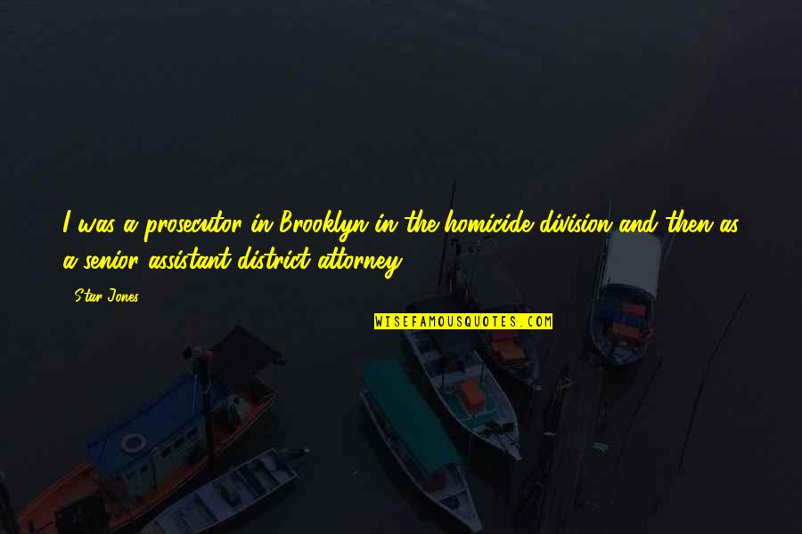 Paradise Lost Bk Iv Quotes By Star Jones: I was a prosecutor in Brooklyn in the Paradise Lost Bk Iv Quotes By Star Jones: I was a prosecutor in Brooklyn in the