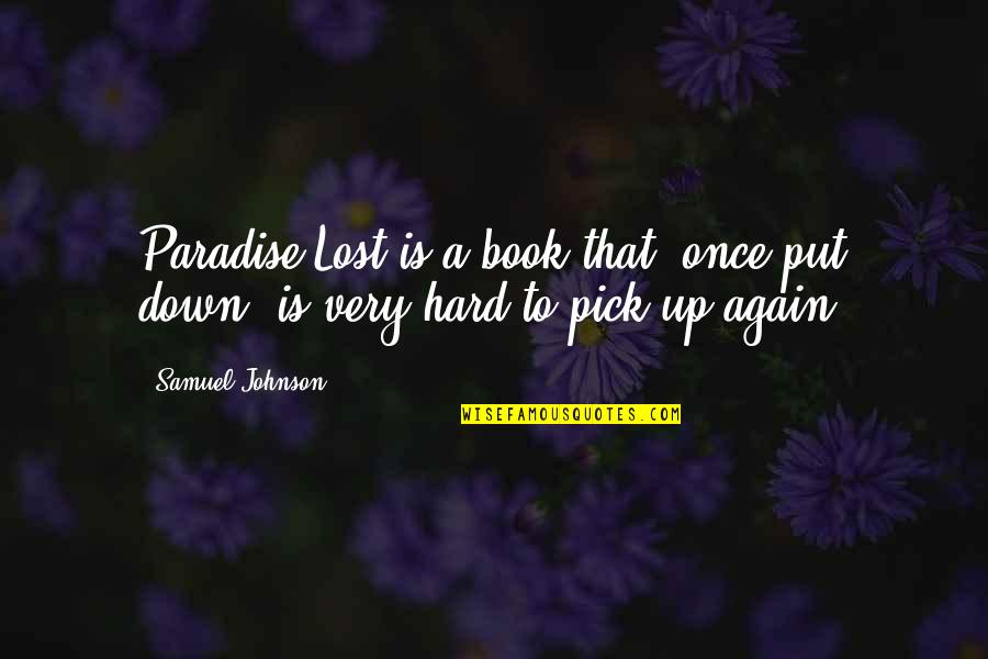 Paradise Lost Book 1 And 2 Quotes By Samuel Johnson: Paradise Lost is a book that, once put