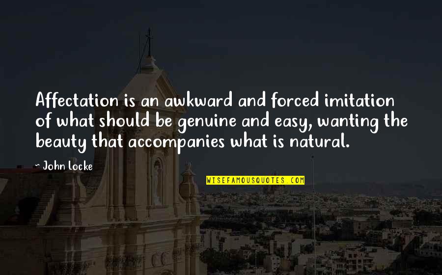 Paradise Lost Heaven Quotes By John Locke: Affectation is an awkward and forced imitation of