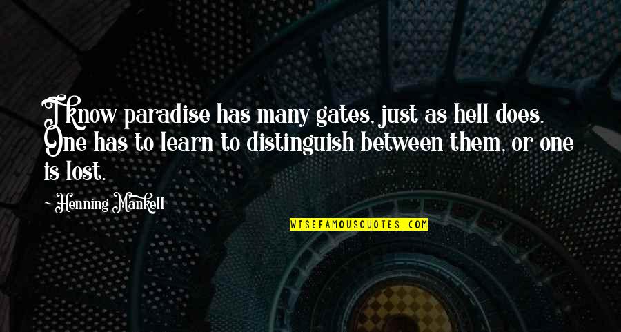 Paradise Lost Hell Quotes By Henning Mankell: I know paradise has many gates, just as