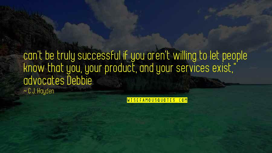 Paradise Lost Serpent Quotes By C.J. Hayden: can't be truly successful if you aren't willing