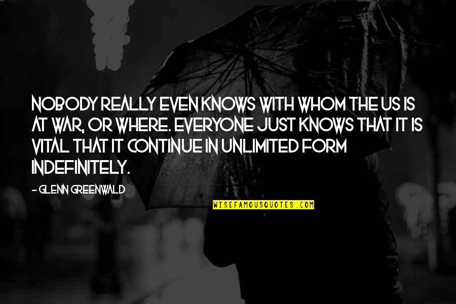 Paradise Lost Serpent Quotes By Glenn Greenwald: Nobody really even knows with whom the US