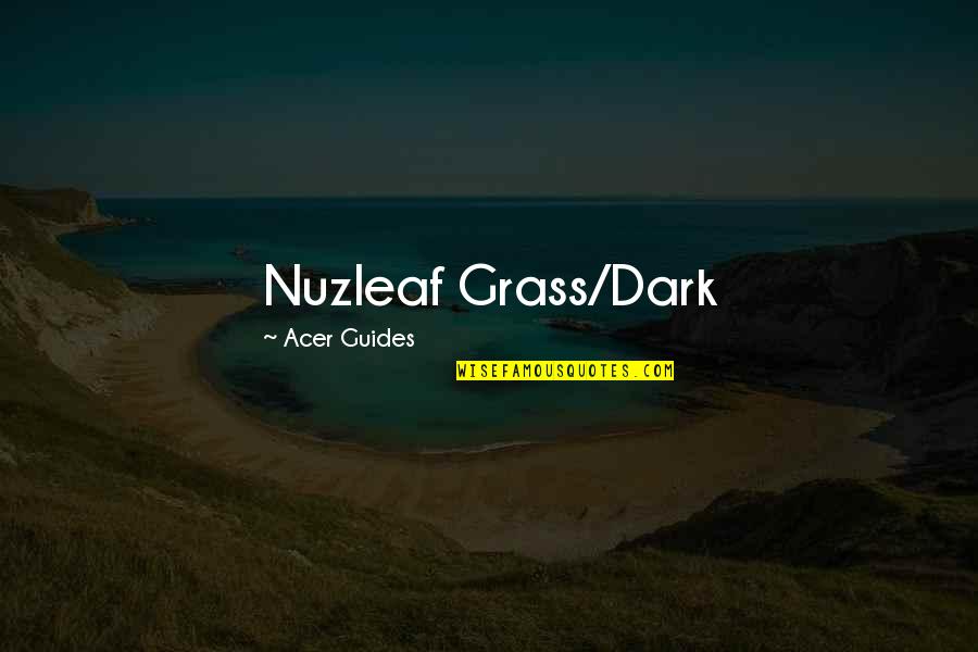 Paradise Postponed Quotes By Acer Guides: Nuzleaf Grass/Dark