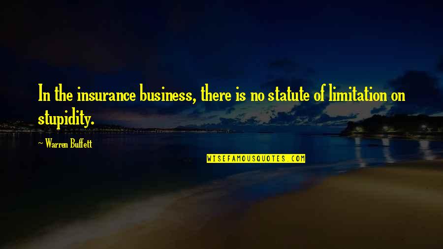 Paradise Postponed Quotes By Warren Buffett: In the insurance business, there is no statute