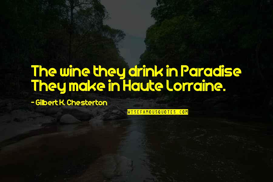 Paradise Quotes By Gilbert K. Chesterton: The wine they drink in Paradise They make