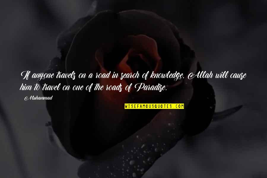 Paradise Travel Quotes By Muhammad: If anyone travels on a road in search