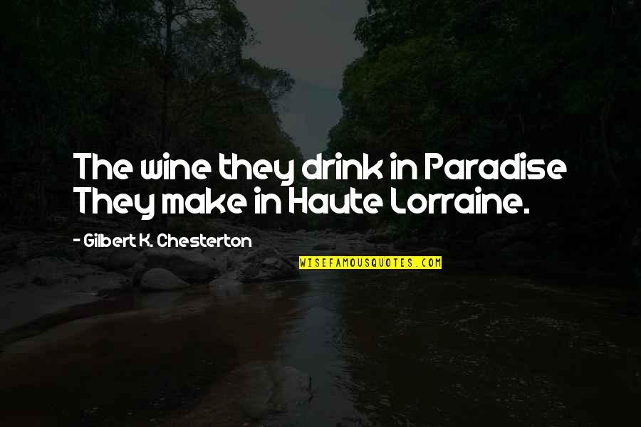 Paradise With You Quotes By Gilbert K. Chesterton: The wine they drink in Paradise They make Paradise With You Quotes By Gilbert K. Chesterton: The wine they drink in Paradise They make
