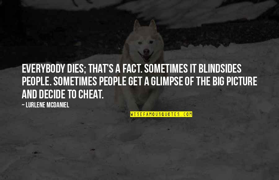 Paradisi Quotes By Lurlene McDaniel: Everybody dies; that's a fact. Sometimes it blindsides Paradisi Quotes By Lurlene McDaniel: Everybody dies; that's a fact. Sometimes it blindsides