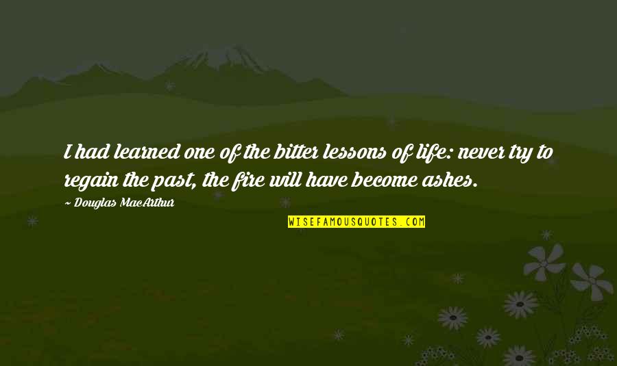 Paradisiacal Pronunciation Quotes By Douglas MacArthur: I had learned one of the bitter lessons Paradisiacal Pronunciation Quotes By Douglas MacArthur: I had learned one of the bitter lessons