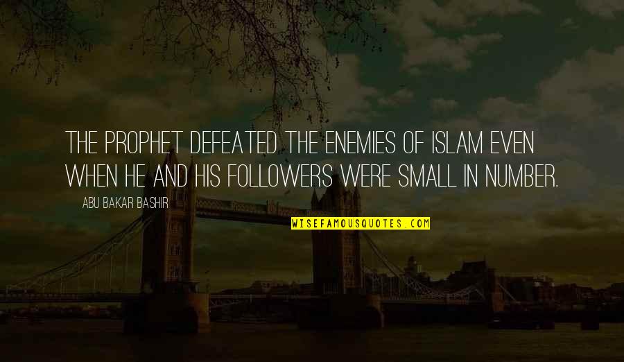 Paradisus Cancun Quotes By Abu Bakar Bashir: The Prophet defeated the enemies of Islam even Paradisus Cancun Quotes By Abu Bakar Bashir: The Prophet defeated the enemies of Islam even