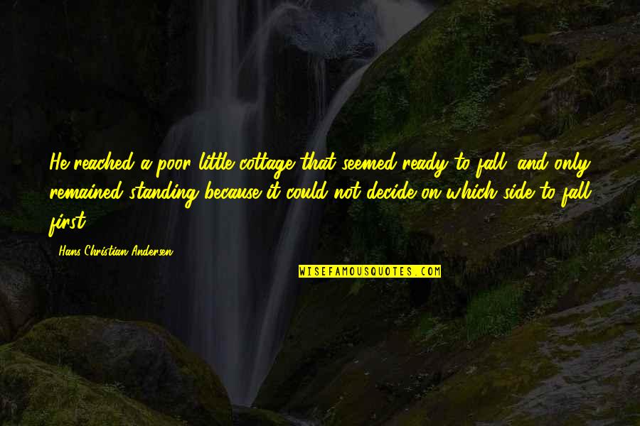 Paradoja De Los Gemelos Quotes By Hans Christian Andersen: He reached a poor little cottage that seemed Paradoja De Los Gemelos Quotes By Hans Christian Andersen: He reached a poor little cottage that seemed