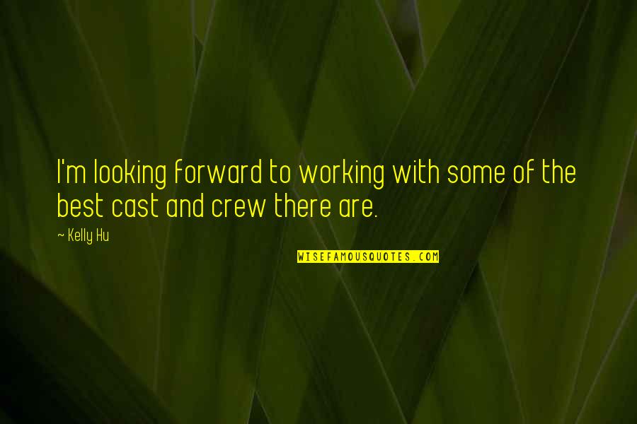 Paradoja De Los Gemelos Quotes By Kelly Hu: I'm looking forward to working with some of