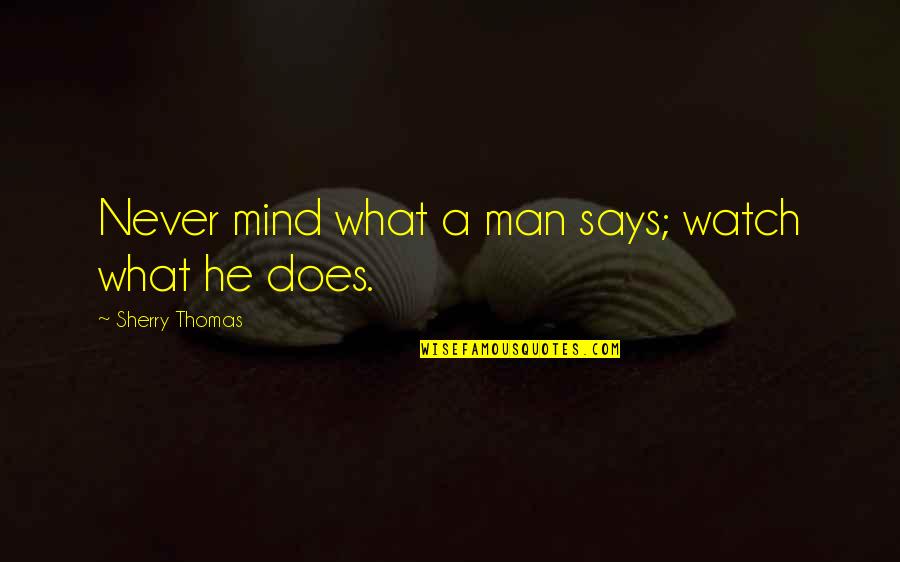 Paradoja Figura Quotes By Sherry Thomas: Never mind what a man says; watch what