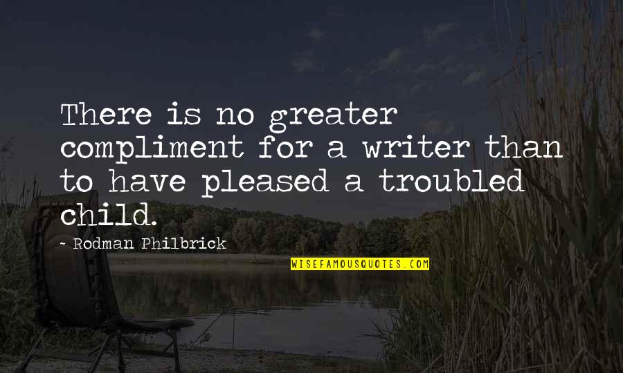 Paradoks Artinya Quotes By Rodman Philbrick: There is no greater compliment for a writer Paradoks Artinya Quotes By Rodman Philbrick: There is no greater compliment for a writer