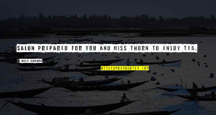 Paradoks Ne Quotes By Rose Gordon: Salon prepared for you and Miss Thorn to Paradoks Ne Quotes By Rose Gordon: Salon prepared for you and Miss Thorn to