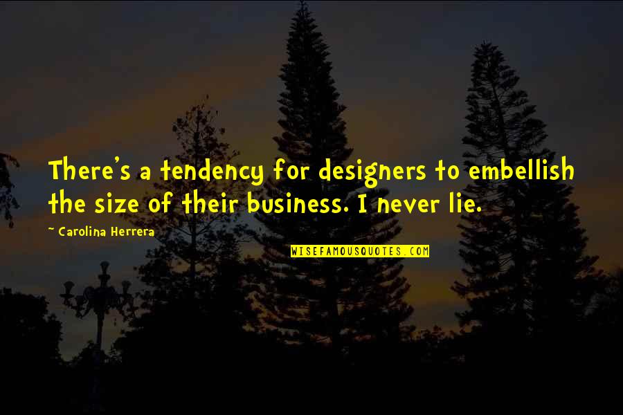 Paradontoza Quotes By Carolina Herrera: There's a tendency for designers to embellish the