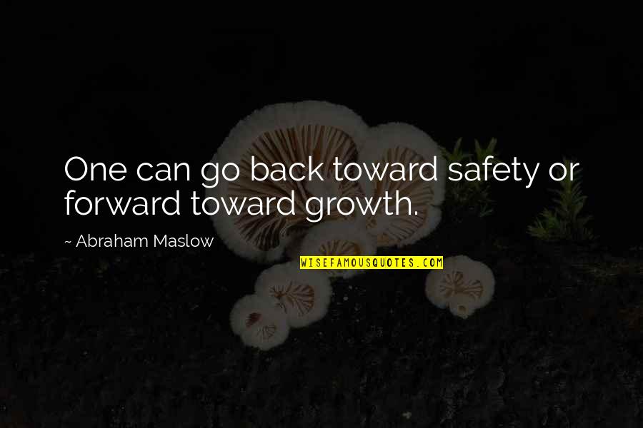 Paradox Movie Quotes By Abraham Maslow: One can go back toward safety or forward Paradox Movie Quotes By Abraham Maslow: One can go back toward safety or forward