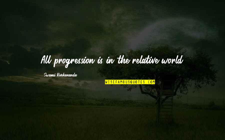 Paradox Spiral Quotes By Swami Vivekananda: All progression is in the relative world.