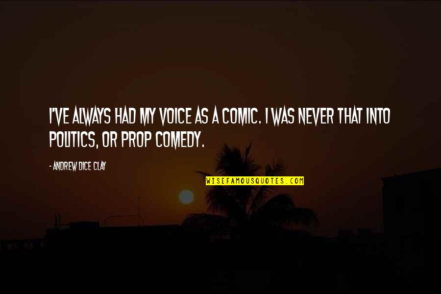 Paradox Thermal Underwear Quotes By Andrew Dice Clay: I've always had my voice as a comic. Paradox Thermal Underwear Quotes By Andrew Dice Clay: I've always had my voice as a comic.