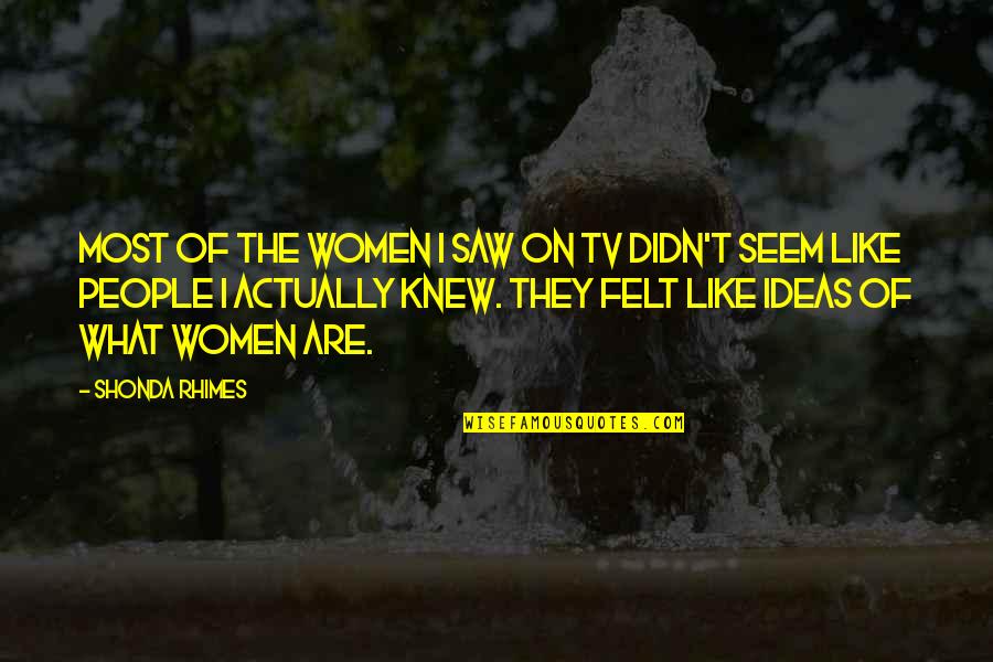 Paradoxo De Zen O Quotes By Shonda Rhimes: Most of the women I saw on TV