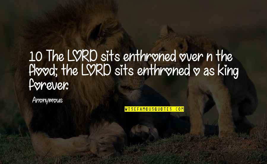 Paradoxology Elevation Quotes By Anonymous: 10 The LORD sits enthroned over n the