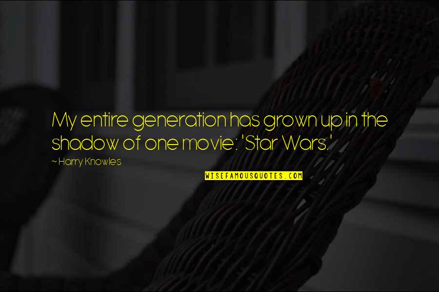 Paradoxology Elevation Quotes By Harry Knowles: My entire generation has grown up in the