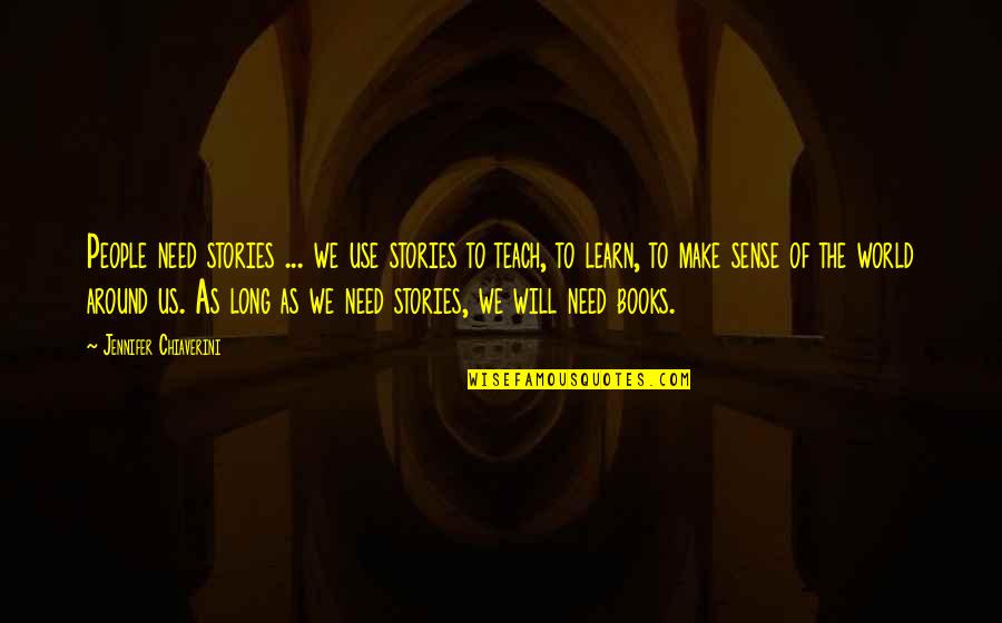 Paradoxology Full Quotes By Jennifer Chiaverini: People need stories ... we use stories to Paradoxology Full Quotes By Jennifer Chiaverini: People need stories ... we use stories to