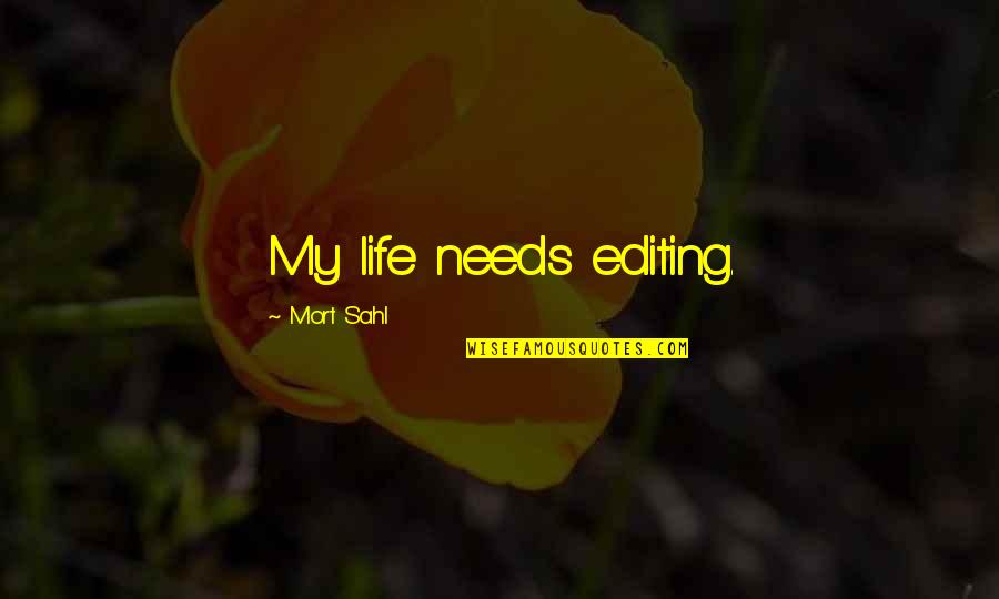 Paradzik Bozo Quotes By Mort Sahl: My life needs editing.