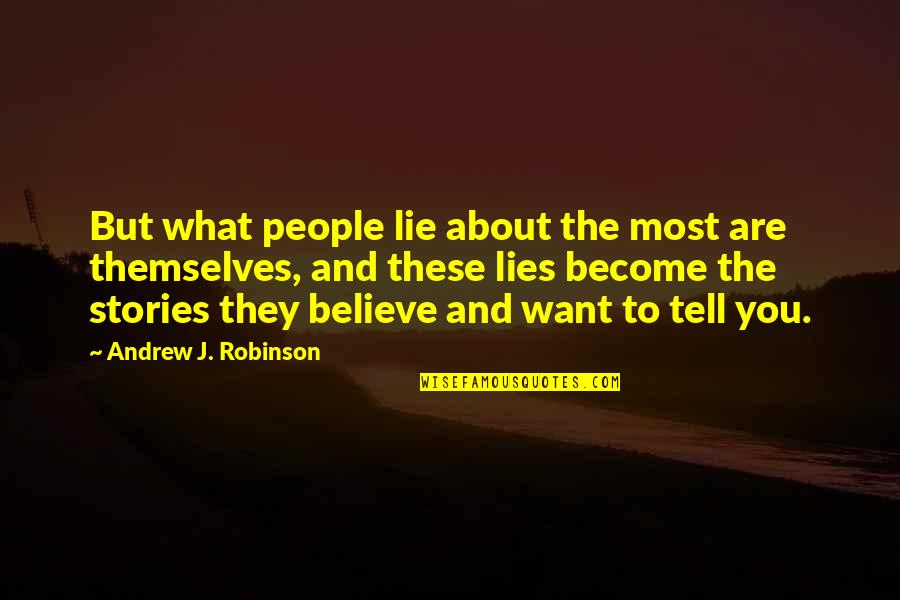 Parafrasear Online Quotes By Andrew J. Robinson: But what people lie about the most are