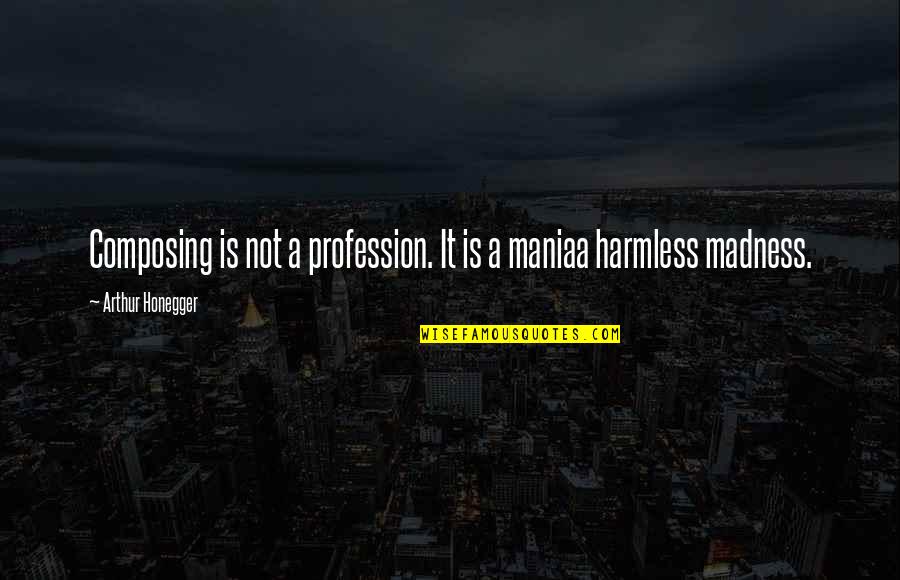 Paragon Shepard Quotes By Arthur Honegger: Composing is not a profession. It is a Paragon Shepard Quotes By Arthur Honegger: Composing is not a profession. It is a
