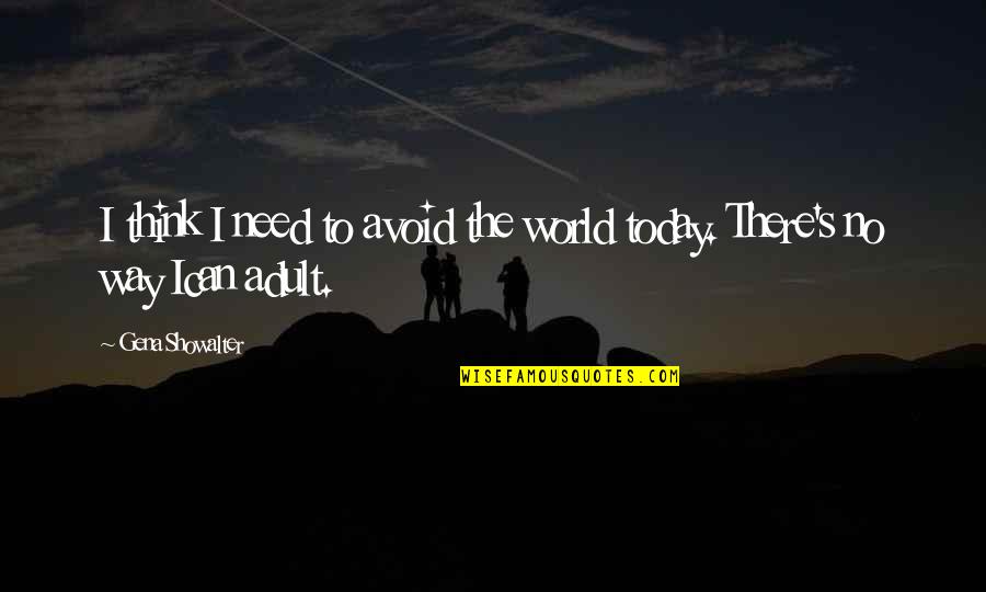 Paragone Gallery Quotes By Gena Showalter: I think I need to avoid the world Paragone Gallery Quotes By Gena Showalter: I think I need to avoid the world