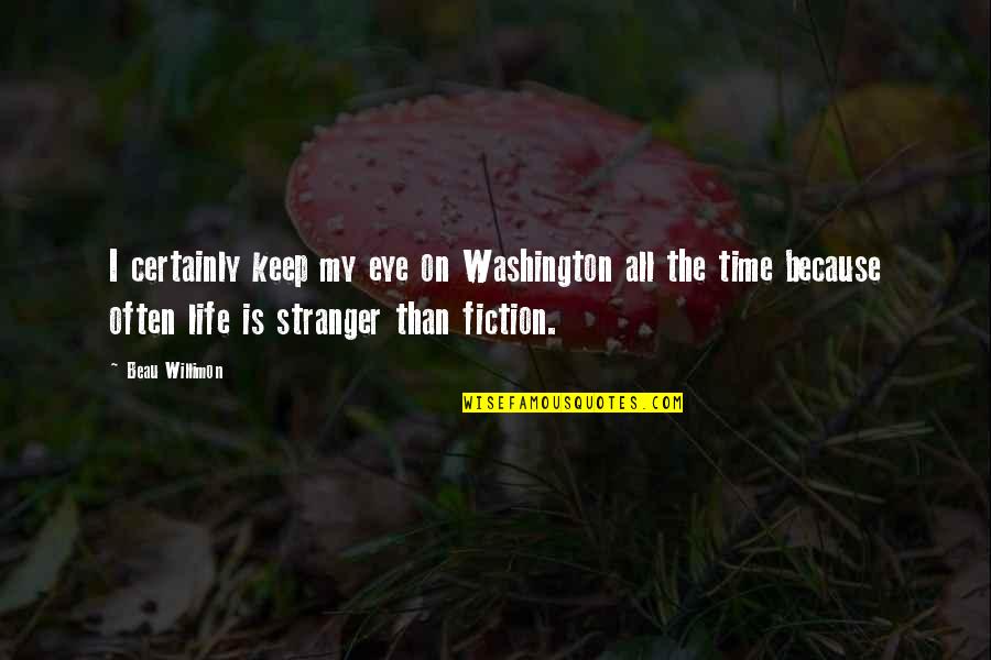 Paragraf Lex Quotes By Beau Willimon: I certainly keep my eye on Washington all Paragraf Lex Quotes By Beau Willimon: I certainly keep my eye on Washington all