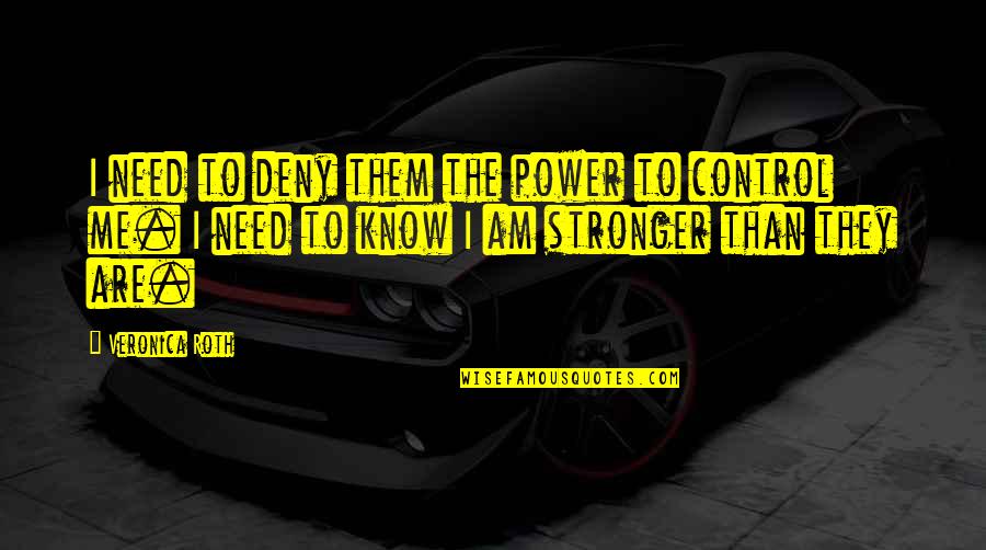 Paragraf Lex Quotes By Veronica Roth: I need to deny them the power to Paragraf Lex Quotes By Veronica Roth: I need to deny them the power to
