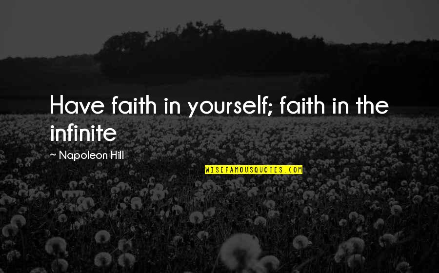 Paragraf Persuasi Quotes By Napoleon Hill: Have faith in yourself; faith in the infinite