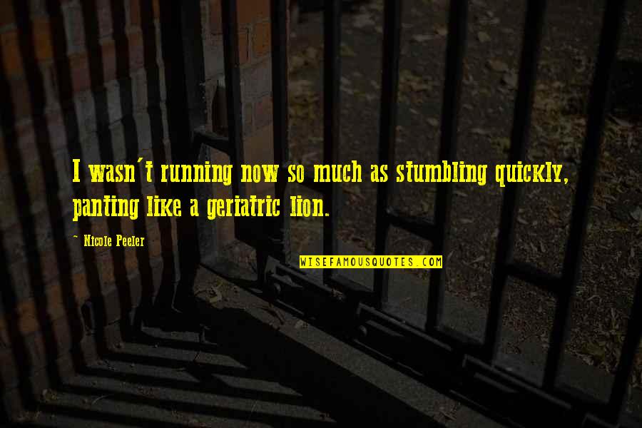 Paragraf Persuasi Quotes By Nicole Peeler: I wasn't running now so much as stumbling