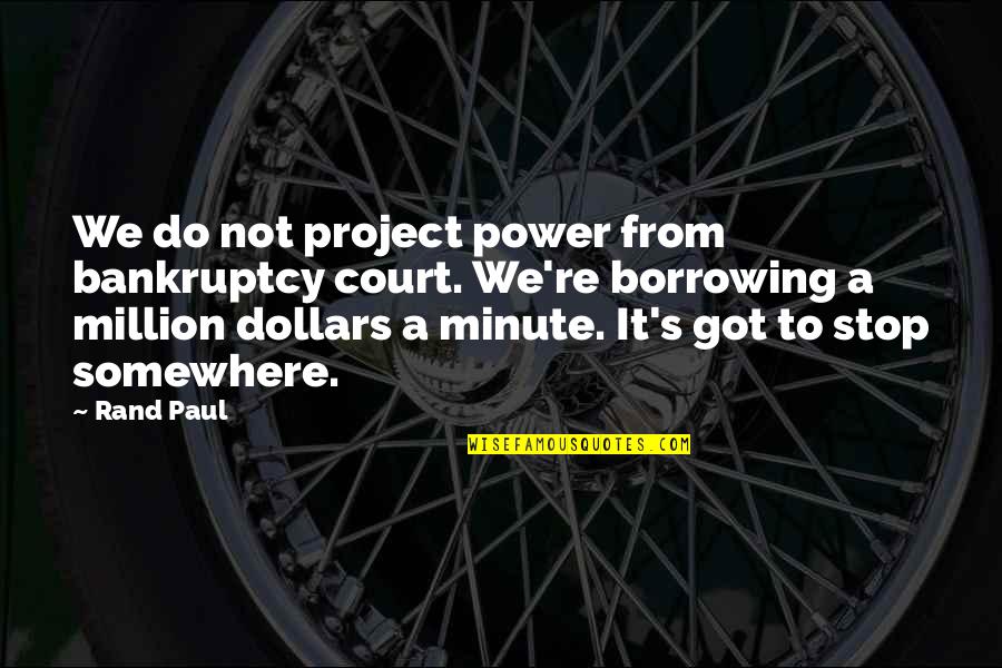 Paragraphis Quotes By Rand Paul: We do not project power from bankruptcy court.