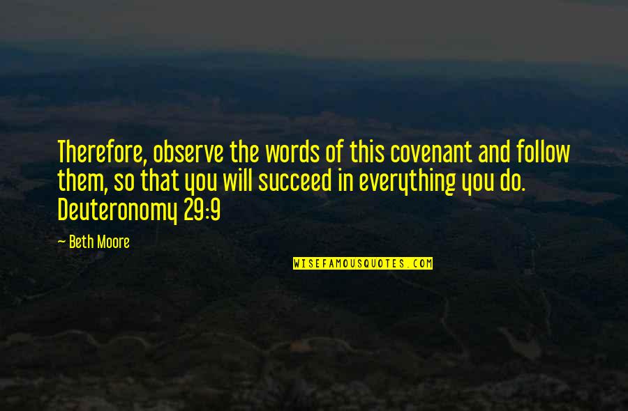 Paraguayans In The Usa Quotes By Beth Moore: Therefore, observe the words of this covenant and